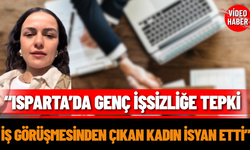 “Isparta’da Genç İşsizliğe Tepki: İş Görüşmesinden Çıkan Kadın İsyan Etti”