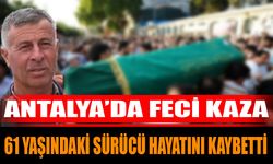 Antalya’da Feci Kaza: 61 Yaşındaki Sürücü Hayatını Kaybetti