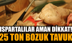 ISPARTALILAR AMAN DİKKAT! 25 ton bozuk tavuk ürünü ele geçirildi...