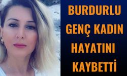 Burdurlu Yasemin Özlem Erkut Hayatını Kaybetti