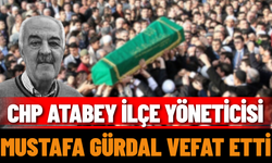 CHP Atabey İlçe Yöneticisi Mustafa Gürdal Vefat Etti