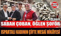 Sabah Çoban, öğlen Şoför: Ispartalı Kadının Çifte Mesai Hikayesi (Özel Haber)