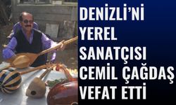 Denizli’de Yerel Sanatçısı Cemil Çağdaş Hayatını Kaybetti