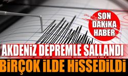 Akdeniz'de deprem! Birçok ilde hissedildi