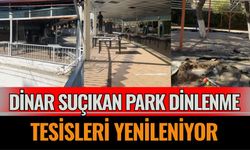 Dinar Suçıkan Park Dinlenme Tesisleri Yenileniyor