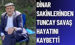Dinar Çürüklü Köyü’nde Tuncay Savaş Vefat Etti