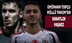Milli Takım’da Emirhan Topçu Alarmı