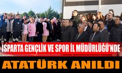 Isparta Gençlik ve Spor İl Müdürlüğü’nde Atatürk Anıldı