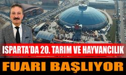 Isparta’da 20. Tarım ve Hayvancılık Fuarı Başlıyor