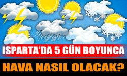Isparta’da 5 Gün Boyunca Hava Nasıl Olacak