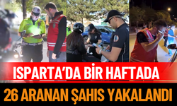 Isparta’da Bir Haftada 26 Aranan Şahıs Yakalandı