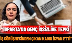 “Isparta’da Genç İşsizliğe Tepki: İş Görüşmesinden Çıkan Kadın İsyan Etti”