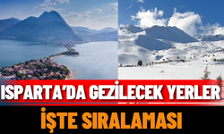 Isparta’da gezilecek Yerler; İşte Sıralaması