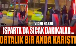 Isparta'da sıcak dakikalar ortalık bir anda karıştı (Video Haber)