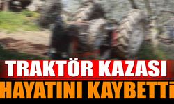 Traktör Kazası 1 Kişi Hayatını Kaybetti