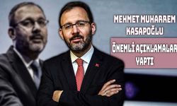 Dr. Mehmet Muharrem Kasapoğlu'ndan Açıklamalar