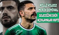 Merih Demiral’dan Geleceğine Dair Net Mesaj