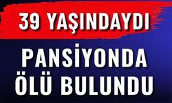 Antalya’da Pansiyonda 39 Yaşındaki Adam Ölü Bulundu