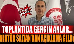 Toplantıda gergin anlar... Rektör Saltan’dan Açıklama Geldi