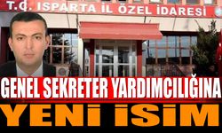 Isparta İl Özel İdaresi’nde Genel Sekreter Yardımcılığına Yeni İsim