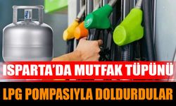 Isparta’da mutfak tüpünü LPG pompasıyla doldurdular