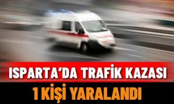 Isparta’da trafik kazası: 1 kişi yaralandı