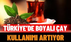Piyasayı ele geçirdi: Türkiye’de boyalı çay kullanımı artıyor