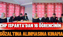 CHP Isparta’dan 16 öğrencinin gözaltına alınmasına kınama