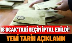 18 Ocak’taki seçim iptal edildi! Yeni tarih açıklandı