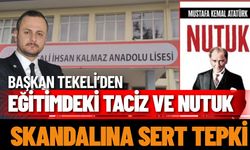 Başkan Tekeli’den  Eğitimdeki T*ciz ve Nutuk Skandalına Sert Tepki