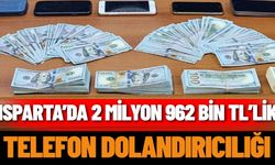 Isparta’da 2 Milyon 962 Bin TL’lik Telefon Dolandırıcılığı