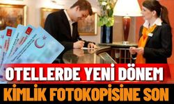 Otellerde yeni dönem: Kimlik fotokopisine son