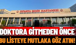 Ispartalılar dikkat! Doktora gitmeden önce bu listeye mutlaka göz atın!