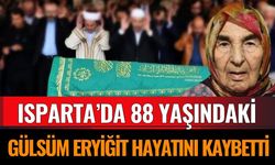 Isparta’da Gülsüm Eryiğit Hayatını Kaybetti