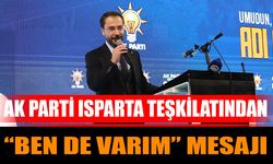 AK Parti Isparta teşkilatından “Ben de varım” mesajı