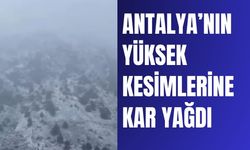 Antalya’nın Yüksek Kesimlerine Sezonun İlk Karı Düştü
