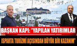 Başkan Kapı: “Yapılan yatırımlar Isparta turizmi açısından büyük bir kazanım”