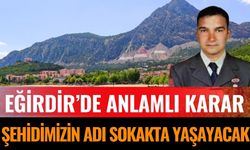 Eğirdir’de Şehit Halil Şahin’in Adı Sokağa Verildi