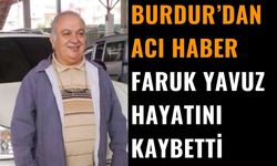 Burdur'dan Acı Haber: Faruk Yavuz Vefat Etti