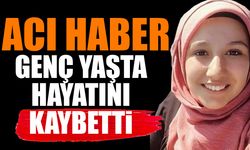 Genç yaşta hayatını kaybetti