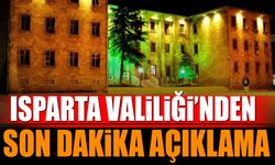 Isparta Valiliği'nden son dakika açıklama