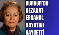 Burdur Karamanlı’da Nezahat Erkanal Hayatını Kaybetti