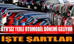 ÖTV’siz Yerli Otomobil Dönemi Geliyor İşte Şartlar