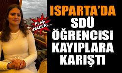 SDÜ Öğrencisi Kayıp! Her Yerde Aranıyor