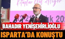 Yenişehirlioğlu Isparta’da Konuştu