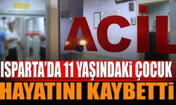 Isparta'da 11 yaşındaki çocuk hayatını kaybetti