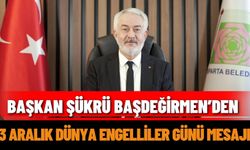Başkan Başdeğirmen’den 3 Aralık Dünya Engelliler Günü mesajı