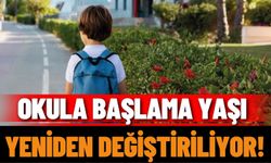 Okula Başlama Yaşı Yeniden Değiştiriliyor!