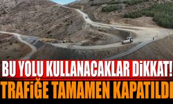 Bu yolu kullanacaklar dikkat! Trafiğe tamamen kapatıldı