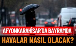 Afyonkarahisar'da Bayramda Havalar Nasıl Olacak?